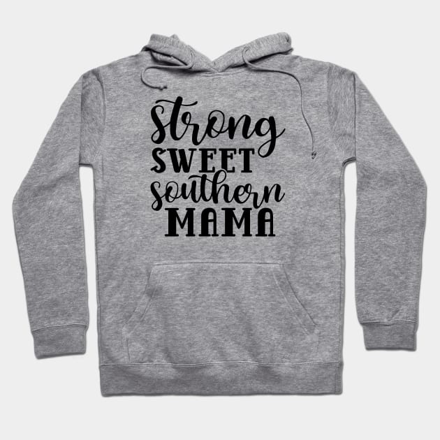 Strong Sweet Southern Mama Hoodie by GlimmerDesigns